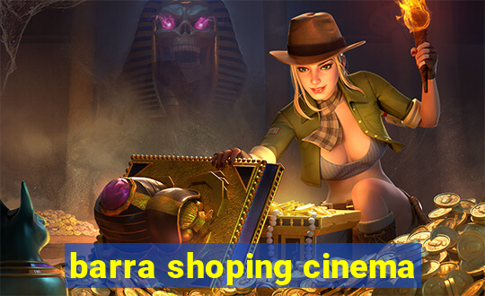 barra shoping cinema